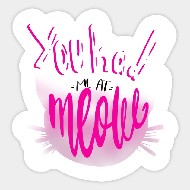 You Had me at Meow Crazy Cat Lover T-shirt Sticker by PhantomDesign